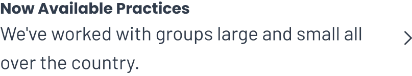 Now Available Practices - We've worked with groups large and small all over the country